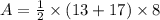A =  \frac{1}{2}  \times (13 + 17) \times 8