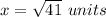 x=\sqrt{41}\ units