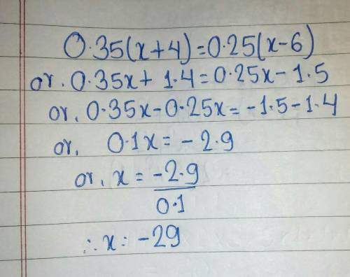 Solve the equation 0.35(x + 4) = 0.25(x - 6).