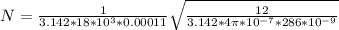 N =  \frac{1}{ 3.142  * 18*10^{3} * 0.00011 }  \sqrt{\frac{12}{ 3.142  * 4 \pi *10^{-7}* 286 *10^{-9}} }