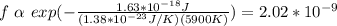 f\ \alpha\ exp(-\frac{1.63*10^{-18}J}{(1.38*10^{-23}J/K)(5900K)})=2.02*10^{-9}
