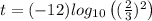 t=(-12)log_{10}\left((\frac{2}{3})^2\right)