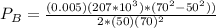 P_B = \frac{(0.005) (207 *10^{3} ) * (70^2 - 50^2))}{2 * (50) (70) ^2 }