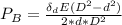 P_B = \frac{\delta _d E (D^2 - d^2)}{2 * d* D^2}