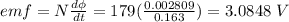 emf = N\frac{d \phi}{dt} = 179(\frac{0.002809}{0.163} ) = 3.0848 \ V