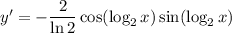y'=-\dfrac2{\ln2}\cos(\log_2x)\sin(\log_2x)