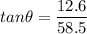 tan \theta = \dfrac{12.6}{58.5}