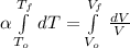 \alpha \int\limits^{T_{f}}_{T_{o}}\,dT = \int\limits^{V_{f}}_{V_{o}}\, \frac{dV}{V}