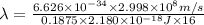 \lambda = \frac{6.626 \times 10^{-34} \times 2.998 \times 10^{8} m/s}{0.1875 \times 2.180 \times 10^{-18} J \times 16}