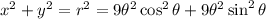 x^2+y^2=r^2=9\theta ^2\cos ^2 \theta +9\theta ^2\sin ^2 \theta
