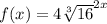 f(x)=4\sqrt[3]{16}^{2x}