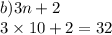b)3n + 2 \\ 3   \times 10 + 2 = 32