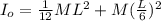 I_o = \frac{1}{12} ML^2 + M(\frac{L}{6} )^2