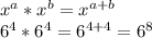 x^{a} *x^{b} = x^{a+b} \\6^{4}*6^{4}=6^{4+4}=6^{8}