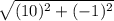 \sqrt{(10)^2 + (-1)^2}