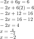 -2x+6y=6\\-2x+6(2)=6\\-2x+12=16\\-2x=16-12\\-2x=4\\x=\frac{4}{-2}\\ x=-2