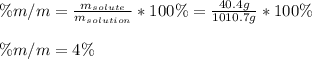 \%m/m=\frac{m_{solute}}{m_{solution}} *100\%=\frac{40.4g}{1010.7g}*100 \%\\\\\%m/m=4\%