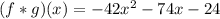 (f*g)(x)=-42x^2-74x-24