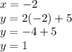 x=-2\\y=2(-2)+5\\y=-4+5\\y=1