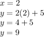 x=2\\y=2(2)+5\\y=4+5\\y=9