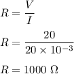 R=\dfrac{V}{I}\\\\R=\dfrac{20}{20\times 10^{-3}}\\\\R=1000\ \Omega