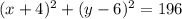 (x+4)^{2} + (y-6)^{2} = 196