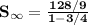 \mathbf{S_{\infty} = \frac{128/9}{1-3/4}}