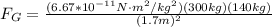 F_G = \frac{(6.67*10^{-11}N\cdot m^2/kg^2 )(300kg)(140kg )}{(1.7m)^2}