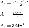 A_{b}=\frac{6*8u*16u}{2}\\ \\A_{b}=\frac{768u^2}{2}\\ \\A_{b}=384u^2