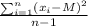 \frac{\sum_{i=1}^{n}(x_i-M)^2}{n-1}
