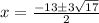 x = \frac{-13\pm3\sqrt{17} }{2}