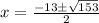 x = \frac{-13 \pm \sqrt{153}}{2}