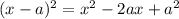 (x-a)^2=x^2-2ax+a^2