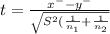 t = \frac{x^{-} -y^{-} }{\sqrt{S^{2}(\frac{1}{n_{1} } +\frac{1}{n_{2} }  } }