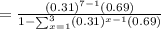 =\frac{(0.31)^{7-1}(0.69)}{1-\sum_{x=1}^{3}(0.31)^{x-1}(0.69)}