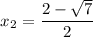 $x_{2}=\frac{2-\sqrt{7}} {2}$