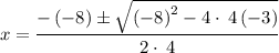 $x=\frac{-\left(-8\right)\pm\sqrt{\left(-8\right)^2-4\cdot \:4\left(-3\right)}}{2\cdot \:4}$