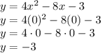 y=4x^2-8x-3\\y=4(0)^2-8(0)-3\\y=4 \cdot 0 - 8 \cdot 0 - 3\\y=-3
