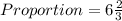 Proportion = 6\frac{2}{3}