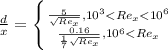 \frac{d}{x} = \left \{ {{\frac{5}{\sqrt{Re_x} } , 10^3 < Re_x < 10^6} \\\\\atop {\frac{0.16}{\frac{1}{7} \sqrt{Re_x} } , 10^6 < Re_x}} \right.