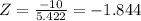 Z = \frac{-10}{5.422} = -1.844