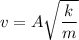 v=A\sqrt{\dfrac{k}{m}}