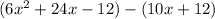 (6x^2+24x-12)-(10x+12)