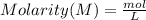 Molarity (M)= \frac{mol}{L}