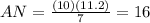 AN=\frac{(10)(11.2)}{7} =16