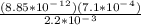 \frac{(8.85*10^-^1^2)(7.1*10^-^4)}{2.2*10^-^3}