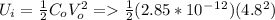 U_i=\frac{1}{2}C_oV_o^2 = \frac{1}{2} (2.85*10^-^1^2)(4.8^2)