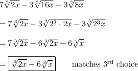 7\sqrt[3]{2x}-3\sqrt[3]{16x}-3\sqrt[3]{8x}\\\\=7\sqrt[3]{2x}-3\sqrt[3]{2^3\cdot2x}-3\sqrt[3]{2^3x}\\\\=7\sqrt[3]{2x}-6\sqrt[3]{2x}-6\sqrt[3]{x}\\\\=\boxed{\sqrt[3]{2x}-6\sqrt[3]{x}}\qquad\text{matches 3$^\text{rd}$ choice}