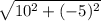 \sqrt{10^2+(-5)^2}