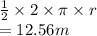 \frac{1}{2}  \times 2 \times \pi \times r \\  = 12.56m